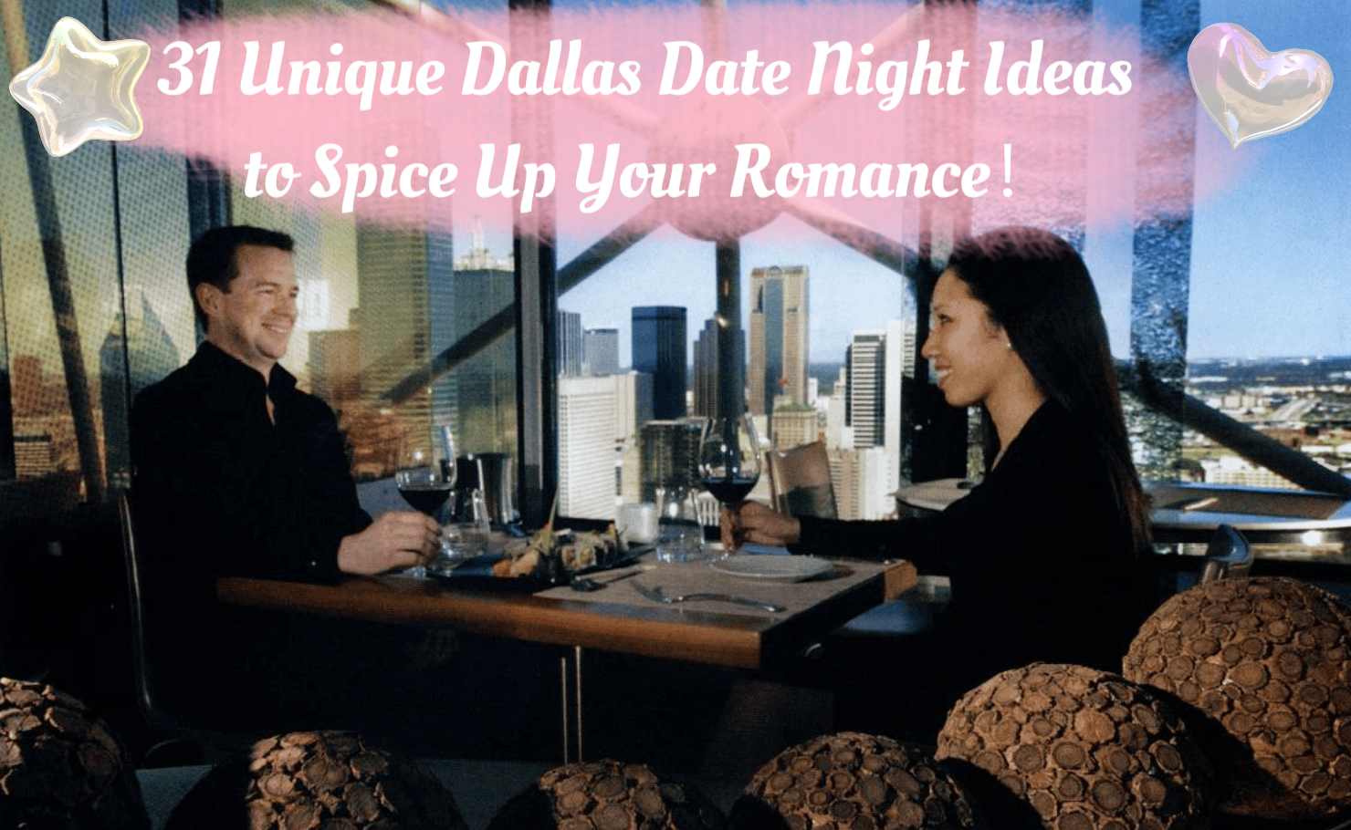 31 Unique Dallas Date Night Ideas to Spice Up Your Romance