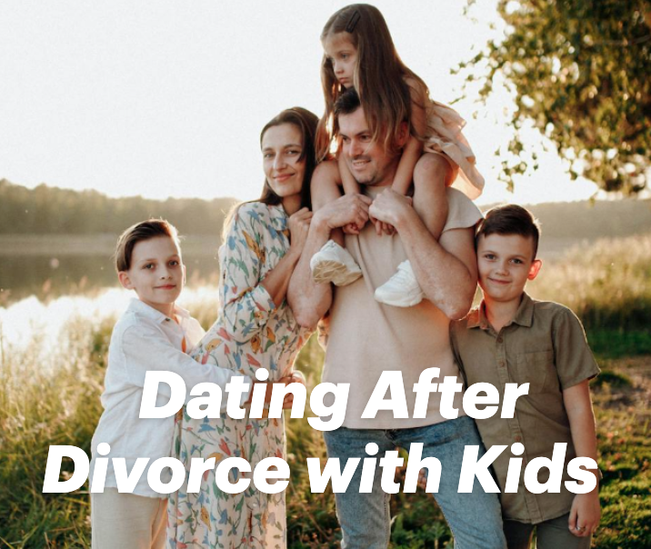 Dating After Divorce with Kids: Tips for a Smooth Transition Back into the Dating World