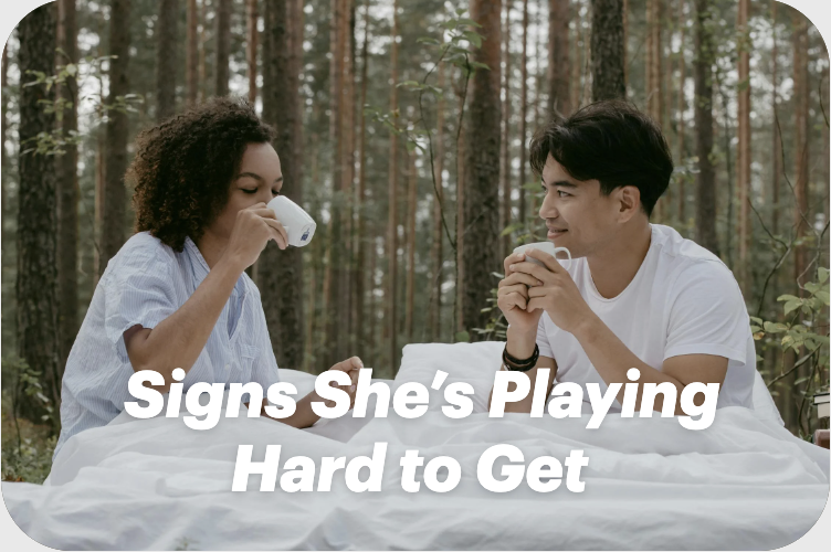 Signs She’s Playing Hard to Get