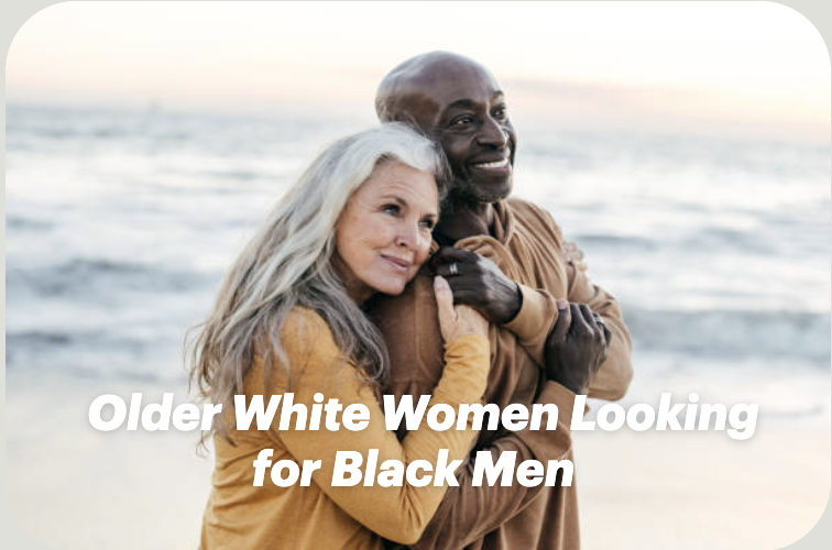 Older White Women Looking for Black Men: Finding Love Online